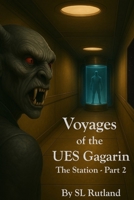 Voyages of the UES Gagarin: The Station, Part 2 B0FRN6GZDB Book Cover