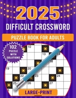 2024 large print difficult crossword puzzle book for adults: Collections Of 102 Medium to Hard Crossword Puzzles For Seniors And Adults! (crossword pu B0CN4WPNS7 Book Cover