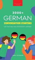 3000+ German Conversation Starters for Teachers & Independent Learners: Improve your German speaking and have more interesting conversations 6192640882 Book Cover