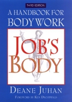 Job's Body: A Handbook for Bodywork (Third Edition)