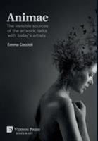 Animae [b&w] : The Invisible Sources of the Artwork: Talks with Today?s Artists 1622735404 Book Cover