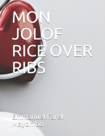 MON JOLOF RICE OVER RIBS: ( Mon Amour) B09BGLX95J Book Cover