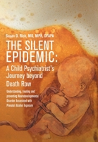 The Silent Epidemic: A Child Psychiatrist's Journey Beyond Death Row 1483448819 Book Cover