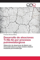 Desarrollo de Aleaciones Ti-NB-Sn Por Procesos Pulvimetalurgicos 3659076163 Book Cover