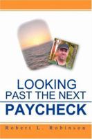 Looking Past The Next Paycheck (2nd Edition) 0595457754 Book Cover