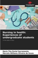Nursing in health: Experiences of undergraduate students 6208280702 Book Cover