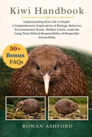 Kiwi Handbook: Understanding Kiwi Life in Depth: A Comprehensive Exploration of Biology, Behavior, Environmental Needs, Welfare Limits, and the ... Responsibility of Respectful Stewardship B0GPZ7TDLP Book Cover