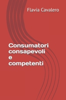 Consumatori consapevoli e competenti (Italian Edition) B0DNTDKM9R Book Cover