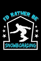 I'D RATHER BE SNOWBOARDING: Lined Journal, Diary, Notebook, 6x9 inches with 120 Pages B083XVDH44 Book Cover