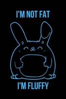 I'm Not Fat I'm Fluffy: Inspirational Quotes Blank Lined Journal 1676481796 Book Cover