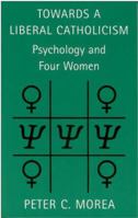 Towards a Liberal Catholicism: Psychology and Four Women 0334028027 Book Cover