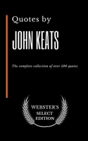 Quotes by John Keats: The complete collection of over 100 quotes B086Y3C7TV Book Cover