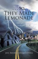 . . . So, They Made Lemonade 1490789111 Book Cover