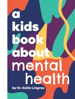 A Kids Book About Mental Health B0CVRTG8M6 Book Cover