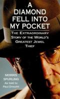 A Diamond Fell Into My Pocket: The Extrordinary Story of the Worl'd Greatest Jewel Thief 0316881120 Book Cover