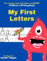 My First Letters: Children's Writing Book Line Tracing, Letter Formation and MORE! B098W7B19J Book Cover