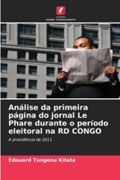 Análise da primeira página do jornal Le Phare durante o período eleitoral na RD CONGO 6205341514 Book Cover
