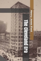 The Cleveland Era: A Chronicle of the New Order in Politics 1517127092 Book Cover