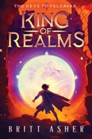 King of Realms : The Keys to Feldavar (Book 4) 1961321092 Book Cover