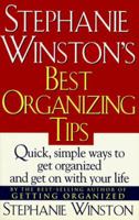 STEPHANIE WINSTON'S BEST ORGANIZING TIPS : Quick, Simple Ways to Get Organized and Get on with Your Life 0671886436 Book Cover
