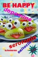 Be happy: The food made me joyful. Serotonin, dopamine, and oxytocin 1090845030 Book Cover