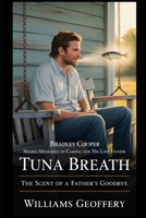 Bradley Cooper shares memories of caring for his late father: Tuna Breath: The Scent of a Father’s Goodbye B0FDS32TJD Book Cover