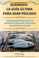Quemado: La Guía Última Para Asar Pescado (Spanish Edition) 1836231458 Book Cover