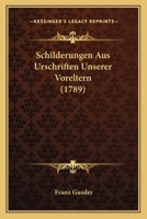 Schilderungen Aus Urschriften Unserer Voreltern (1789) 1104902850 Book Cover