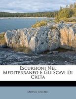 Escursioni Nel Mediterraneo E Gli Scavi Di Creta... 1142533980 Book Cover