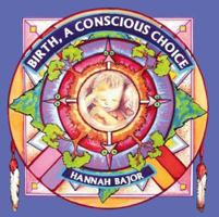 Birth a Conscious Choice 1412049989 Book Cover