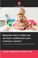 Relações entre irmãos em serviços residenciais para crianças e jovens (Portuguese Edition) 6208026601 Book Cover