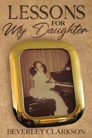 Lessons for My Daughter 1967842558 Book Cover