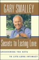 Secrets To Lasting Love : Uncovering The Keys To Lifelong Intimacy 0684850516 Book Cover