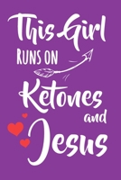 This Girl Runs On Ketones and Jesus: 6x9 Lined Notebook/Journal Gift For Keto Girls And Ketogenic Dieters 1696000475 Book Cover