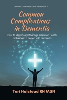 Common Complications in Dementia: How to Identify and Manage Common Health Problems in a Person with Dementia (Dementia Care Made Easier) B0F26K96WJ Book Cover