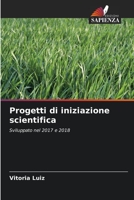 Progetti di iniziazione scientifica: Sviluppato nel 2017 e 2018 6206056414 Book Cover
