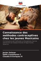 Connaissance des méthodes contraceptives chez les jeunes Mexicains (French Edition) 6207009479 Book Cover