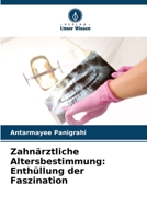 Zahnärztliche Altersbestimmung: Enthüllung der Faszination (German Edition) 6208681405 Book Cover