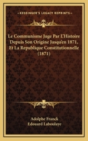 Le Communisme Jugé Par L'Histoire, Depuis Son Origine Jusqu]En 1871 1160150850 Book Cover