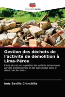Gestion des déchets de l'activité de démolition à Lima-Pérou: Étude de cas sur la gestion des enfants domestiques par des professionnels et des ... le district de San Isidro. 6203301116 Book Cover