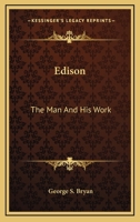 Edison: The Man And His Work 116298693X Book Cover