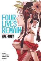 Four Lives Remain: Tatsuya Endo Before Spy X Family 1974752607 Book Cover