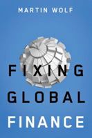 Fixing Global Finance (Forum on Constructive Capitalism) 0801895731 Book Cover