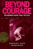 Beyond Courage: One Regiment Against Japan, 1941-1945 1881325148 Book Cover