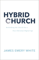 Hybrid Church: Rethinking the Church for a Post-Christian Digital Age 0310142962 Book Cover