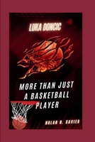 LUKA DONCIC: MORE THAN JUST A BASKETBALL PLAYER B0CTJYCML6 Book Cover