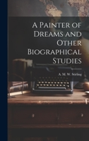 A Painter of Dreams and Other Biographical Studies 1019480688 Book Cover