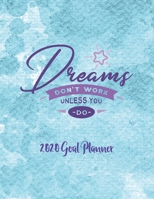 Dreams Don't Work Unless You Do:  2020 Goal Planner: 2020 Journal for Charting Your Goals 1656646595 Book Cover
