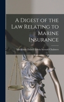 A Digest of the Law Relating to Marine Insurance 1017345163 Book Cover