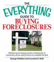 The Everything Guide to Buying Foreclosures: Learn How to Make Money by Buying and Selling Foreclosed Properties (Everything: Business and Personal Finance) 1598693913 Book Cover